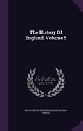 Cover: The History Of England, Volume 5 - Palala Press