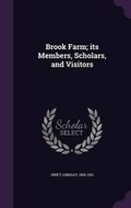 Cover: Brook Farm; its Members, Scholars, and Visitors - Palala Press