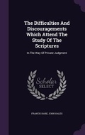 Cover: The Difficulties And Discouragements Which Attend The Study Of The Scriptures - Palala Press