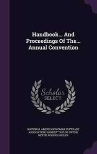 Enlarge image Cover: Handbook... and Proceedings of The... Annual Convention - Palala Press