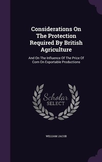 Enlarge image Cover: Considerations On The Protection Required By British Agriculture - Palala Press