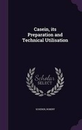 Cover: Casein, its Preparation and Technical Utilisation - Palala Press