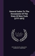 Cover: General Index to the Documents of the State of New York [1777-1871] - Palala Press