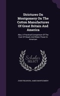 Cover: Strictures On Montgomery On The Cotton Manufactures Of Great Britain And America - Palala Press