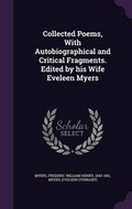 Cover: Collected Poems, with Autobiographical and Critical Fragments. Edited by His Wife Eveleen Myers - Palala Press