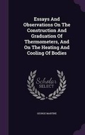 Cover: Essays And Observations On The Construction And Graduation Of Thermometers, And On The Heating And Cooling Of Bodies - Palala Press