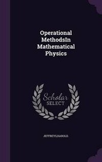 Enlarge image Cover: Operational MethodsIn Mathematical Physics - Palala Press
