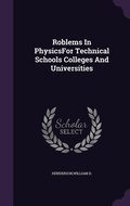 Cover: Roblems In PhysicsFor Technical Schools Colleges And Universities - Palala Press