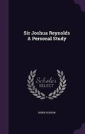 Cover: Sir Joshua Reynolds a Personal Study - Palala Press