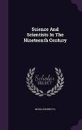Cover: Science And Scientists In The Nineteenth Century - Palala Press