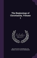 Cover: The Beginnings of Christianity, Volume 1 - Palala Press