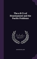 Cover: The a B C's of Disarmament and the Pacific Problems - Palala Press