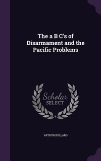 Enlarge image Cover: The a B C's of Disarmament and the Pacific Problems - Palala Press