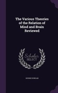 Cover: The Various Theories of the Relation of Mind and Brain Reviewed - Palala Press