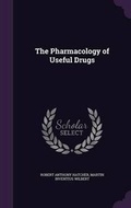 Cover: The Pharmacology of Useful Drugs - Palala Press