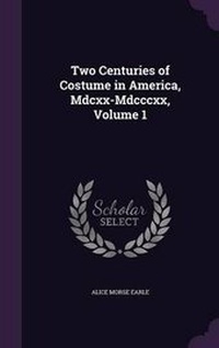 Abbildung von: Two Centuries of Costume in America, Mdcxx-Mdcccxx, Volume 1 - Palala Press