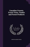 Cover: Canadian Forests, Forest Trees, Timber and Forest Products - Palala Press