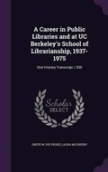 Cover: A Career in Public Libraries and at UC Berkeley's School of Librarianship, 1937-1975 - Palala Press