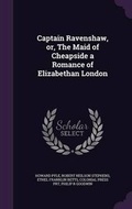 Cover: Captain Ravenshaw, Or, the Maid of Cheapside a Romance of Elizabethan London - Palala Press