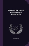 Cover: Report on the Poultry Industry in the Netherlands - Palala Press