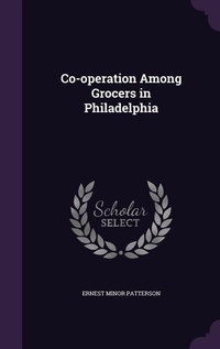 Enlarge image Cover: Co-operation Among Grocers in Philadelphia - Palala Press