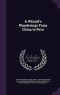 Cover: A Wizard's Wanderings From China to Peru - Palala Press