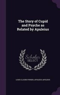Enlarge image Cover: The Story of Cupid and Psyche as Related by Apuleius - Palala Press