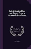 Cover: Outwitting the Hun; my Escape From a German Prison Camp - Palala Press