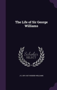 Enlarge image Cover: The Life of Sir George Williams - Palala Press
