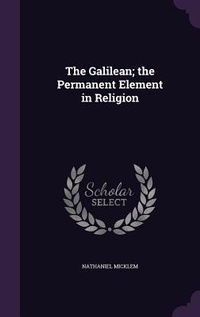 Enlarge image Cover: The Galilean; the Permanent Element in Religion - Palala Press
