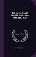 Cover: Tenement House Legislation in New York, 1852-1900 - Palala Press