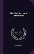 Cover: The Civil Service of Great Britain - Palala Press