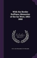 Cover: With the Border Ruffians; Memories of the Far West, 1852-1868 - Palala Press