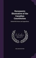 Cover: Documents Illustrative of the Canadian Constitution - Palala Press