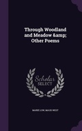 Cover: Through Woodland and Meadow & Other Poems - Palala Press