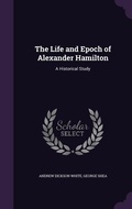 Cover: The Life and Epoch of Alexander Hamilton - Palala Press