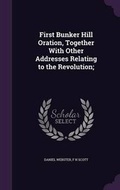 Cover: First Bunker Hill Oration, Together With Other Addresses Relating to the Revolution; - Palala Press