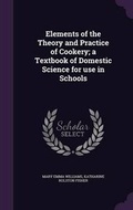 Cover: Elements of the Theory and Practice of Cookery; a Textbook of Domestic Science for use in Schools - Palala Press