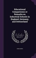 Cover: Educational Comparisons or Remarks on Industrial Schools in England, Germany, and Switzerland - Palala Press
