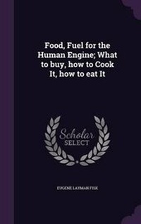 Enlarge image Cover: Food, Fuel for the Human Engine; What to buy, how to Cook It, how to eat It - Palala Press