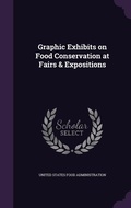 Cover: Graphic Exhibits on Food Conservation at Fairs & Expositions - Palala Press