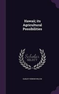 Abbildung von: Hawaii; its Agricultural Possibilities - Palala Press