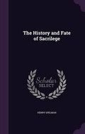 Cover: The History and Fate of Sacrilege - Palala Press