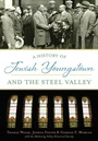Cover: A History of Jewish Youngstown and the Steel Valley - Arcadia Publishing (SC)