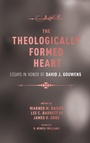 Cover: The Theologically Formed Heart - Wipf & Stock Publishers