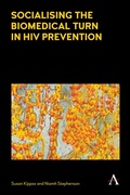 Cover: Socialising the Biomedical Turn in HIV Prevention - Anthem Press