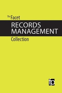 Enlarge image Cover: The Facet Records Management Collection - Facet Publishing