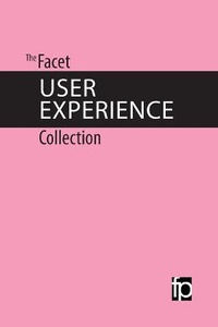Enlarge image Cover: The Facet User Experience Collection - Facet Publishing