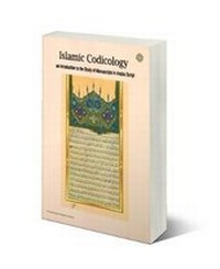Enlarge image Cover: Islamic Codicology: An Introduction to the Study of Manuscripts in Arabic Script - Al-Furqan Islamic Heritage Foundation