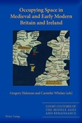 Cover: Occupying Space in Medieval and Early Modern Britain and Ireland - Peter Lang Verlag